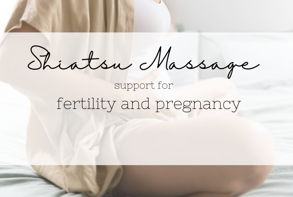 Shiatsu Support for Fertility and Pregnancy